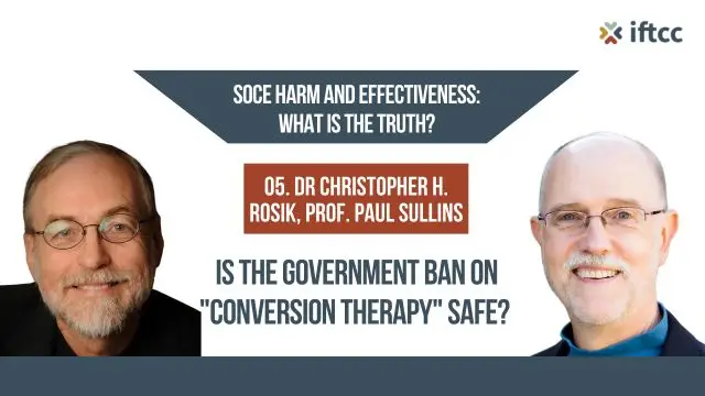 05. SOCE Harm and Effectiveness: What is the Truth? - Dr Rosik & Prof. Sullins